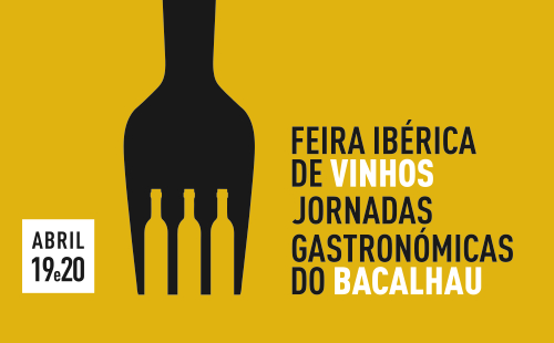 FEIRA IBÉRICA DE VINHOS & JORNADAS GASTRONÓMICAS DO BACALHAU