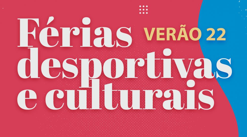 Férias Desportivas e Culturais Verão 2022